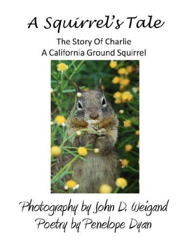 A Squirrel's Tale, the Story of Charlie, a California Ground Squirrel - Penelope Dyan - Bøger - Bellissima Publishing LLC - 9780979481581 - 25. april 2008