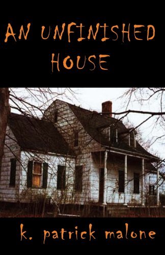 Cover for K. Patrick Malone · An Unfinished House (Paperback Bog) (2009)