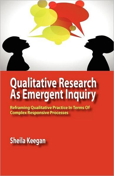 Cover for Sheila Keegan · Qualitative Research as Emergent Inquiry: Reframing Qualitative Practice in Terms of Complex Responsive Processes (Pocketbok) (2011)