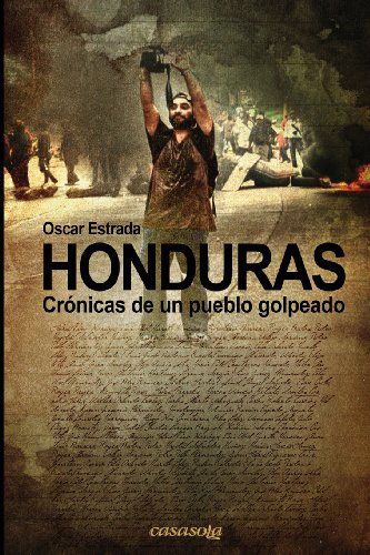 Cover for Oscar Estrada · Honduras, Cronicas De Un Pueblo Golpeado (Paperback Book) [Spanish edition] (2013)