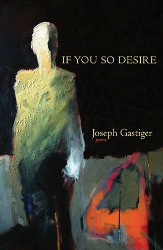 Cover for Joseph Gastiger · If You So Desire: Poems (Taschenbuch) (2014)