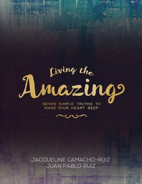 Cover for Juan Pablo Ruiz · Living the Amazing (Paperback Book) (2018)