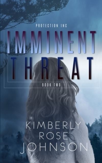 Imminent Threat - Kimberly Rose Johnson - Książki - Sweet Rose Press - 9780998431581 - 28 czerwca 2020