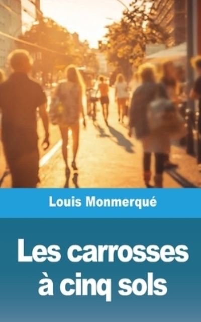 Louis Monmerqué · Les carrosses à cinq sols (Paperback Book) (2024)