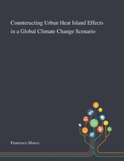 Cover for Francesco Musco · Counteracting Urban Heat Island Effects in a Global Climate Change Scenario (Pocketbok) (2020)