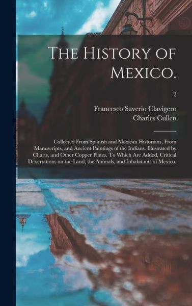 Cover for Francesco Saverio 1731-1787 Clavigero · The History of Mexico. (Hardcover Book) (2021)