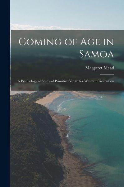 Cover for Margaret Mead · Coming of Age in Samoa; a Psychological Study of Primitive Youth for Western Civilisation (Book) (2022)