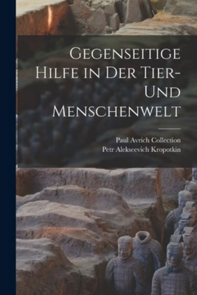 Cover for Petr Alekseevich Kropotkin · Gegenseitige Hilfe in der Tier- und Menschenwelt (Book) (2022)