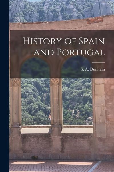 Cover for Dunham S a (Samuel Astley) · History of Spain and Portugal (Book) (2022)