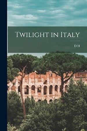 Cover for David Herbert Lawrence · Twilight in Italy (Book) (2022)