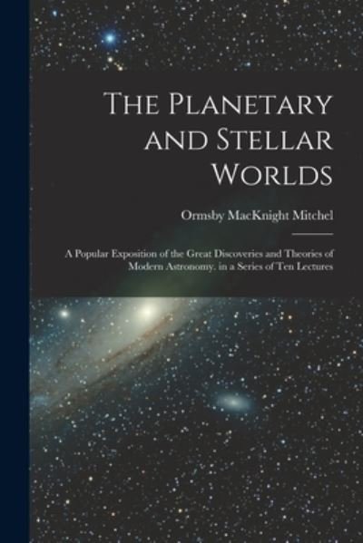 Cover for Ormsby MacKnight Mitchel · Planetary and Stellar Worlds (Bog) (2022)