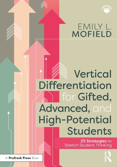 Cover for Mofield, Emily L. (Lipscomb University, USA) · Vertical Differentiation for Gifted, Advanced, and High-Potential Students: 25 Strategies to Stretch Student Thinking (Paperback Bog) (2022)