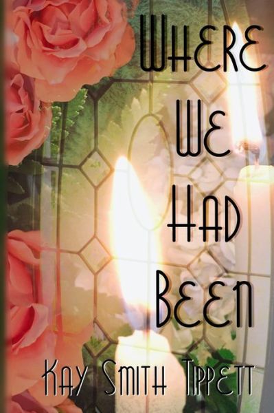 Cover for Kay Smith Tippett · Where We Had Been (Paperback Book) (2024)