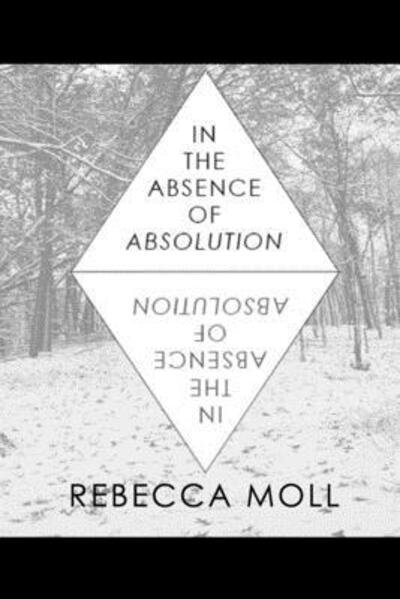 Cover for Rebecca Moll · In the Absence of Absolution (Paperback Bog) (2019)