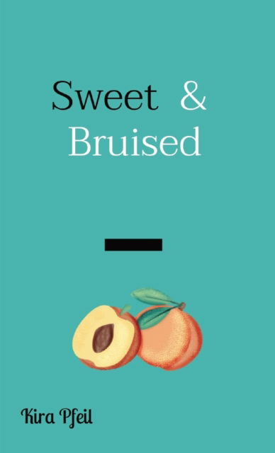 Cover for Kira Pfeil · Sweet and Bruised (Book) (2021)