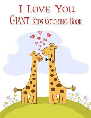 I Love You Giant Kids Coloring Book - Rebecca Jones - Boeken - Independently Published - 9781090682581 - 16 maart 2019