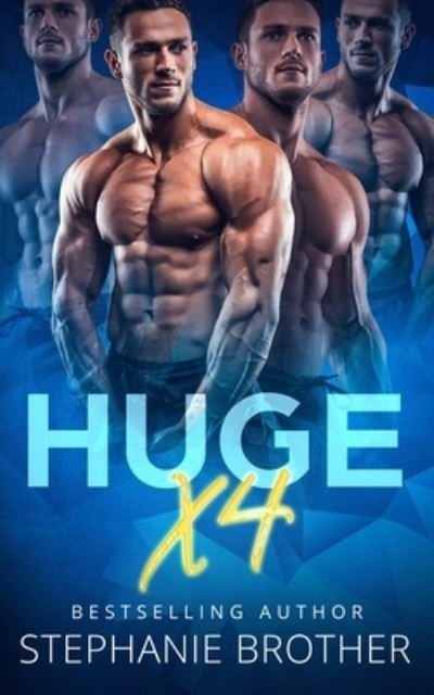 Cover for Stephanie Brother · HUGE X4 : A Double Twin Stepbrother MMFMM Menage Romance (Paperback Book) (2019)