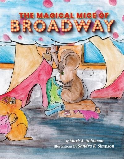 Cover for Mark Robinson · The Magical Mice of Broadway (Hardcover Book) (2021)