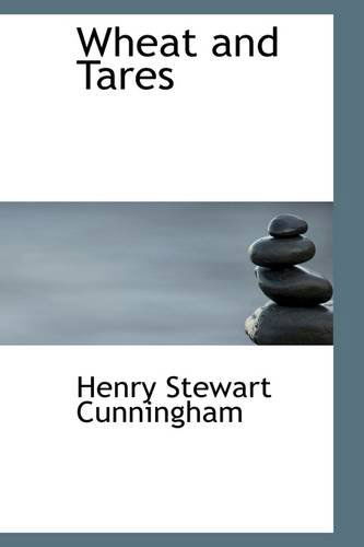 Cover for Henry Stewart Cunningham · Wheat and Tares (Paperback Book) (2009)