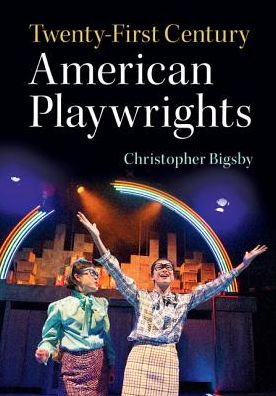 Cover for Bigsby, Christopher (University of East Anglia) · Twenty-First Century American Playwrights (Inbunden Bok) (2017)