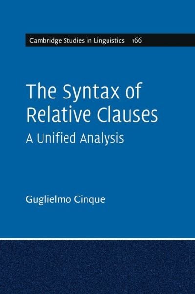 Cover for Cinque, Guglielmo (Universita degli Studi di Venezia) · The Syntax of Relative Clauses: A Unified Analysis - Cambridge Studies in Linguistics (Pocketbok) (2020)