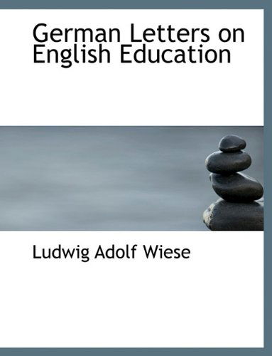 Cover for Ludwig Adolf Wiese · German Letters on English Education (Paperback Book) [Large type / large print edition] (2009)