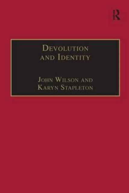 Devolution and Identity - John Wilson - Books - Taylor & Francis Ltd - 9781138276581 - November 28, 2016