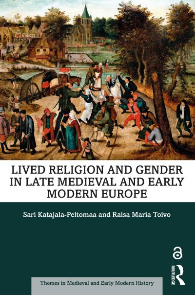 Cover for Katajala-Peltomaa, Sari (University of Tampere, Finland) · Lived Religion and Gender in Late Medieval and Early Modern Europe - Themes in Medieval and Early Modern History (Paperback Book) (2020)