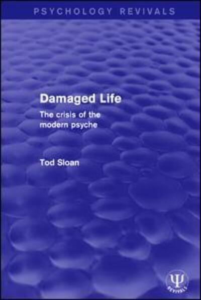 Cover for Tod Sloan · Damaged Life: The Crisis of the Modern Psyche - Psychology Revivals (Paperback Bog) (2018)