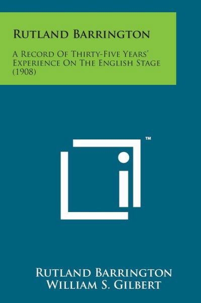 Cover for Rutland Barrington · Rutland Barrington: a Record of Thirty-five Years' Experience on the English Stage (1908) (Paperback Bog) (2014)