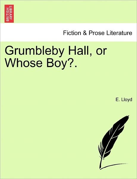 Cover for E Lloyd · Grumbleby Hall, or Whose Boy?. (Taschenbuch) (2011)