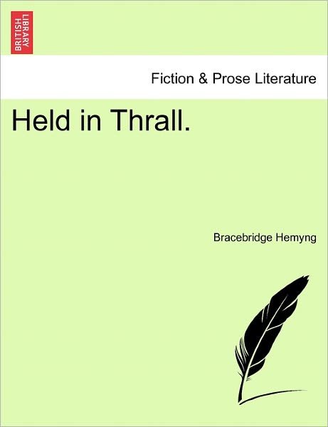 Held in Thrall. - Bracebridge Hemyng - Libros - British Library, Historical Print Editio - 9781241040581 - 12 de febrero de 2011