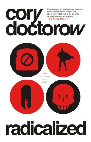 Cover for Cory Doctorow · Radicalized: Four Tales of Our Present Moment (Inbunden Bok) (2019)