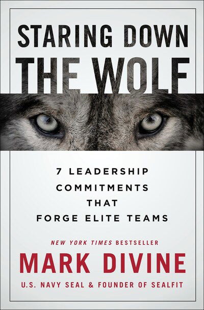 Cover for Mark Divine · Staring Down the Wolf: 7 Leadership Commitments That Forge Elite Teams (Hardcover Book) (2020)