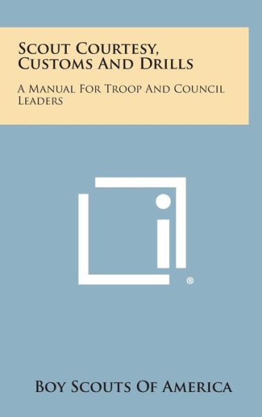 Cover for Boy Scouts of America · Scout Courtesy, Customs and Drills: a Manual for Troop and Council Leaders (Hardcover Book) (2013)