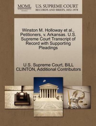 Cover for Clinton, Bill, Etc · Winston M. Holloway et Al., Petitioners, V. Arkansas. U.s. Supreme Court Transcript of Record with Supporting Pleadings (Paperback Book) (2011)