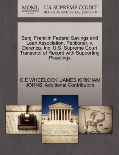 Cover for C E Wheelock · Benj. Franklin Federal Savings and Loan Association, Petitioner, V. Derenco, Inc. U.s. Supreme Court Transcript of Record with Supporting Pleadings (Paperback Book) (2011)
