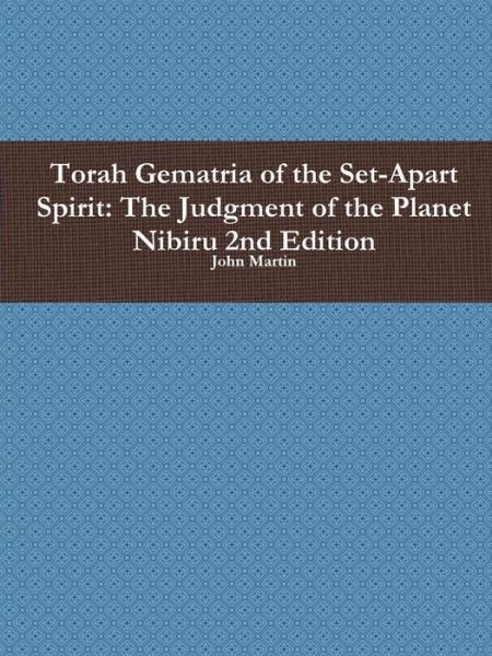 Cover for John Martin · Torah Gematria of the Set-apart Spirit: the Judgment of the Planet Nibiru 2nd Edition (Paperback Book) [Hebrew edition] (2014)
