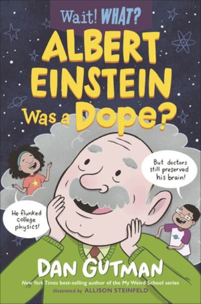 Cover for Dan Gutman · Albert Einstein Was a Dope? - Wait! What? (Inbunden Bok) (2024)