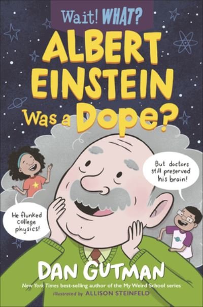 Cover for Dan Gutman · Albert Einstein Was a Dope? - Wait! What? (Innbunden bok) (2024)