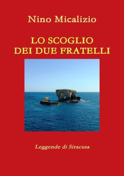 Cover for Nino Micalizio · Lo Scoglio Dei Due Fratelli (Paperback Book) (2016)