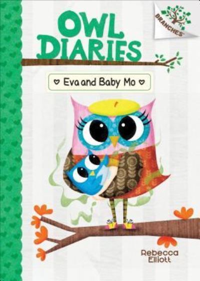 Cover for Rebecca Elliott · Eva and Baby Mo: A Branches Book (Owl Diaries #10) - Owl Diaries (Hardcover Book) (2019)