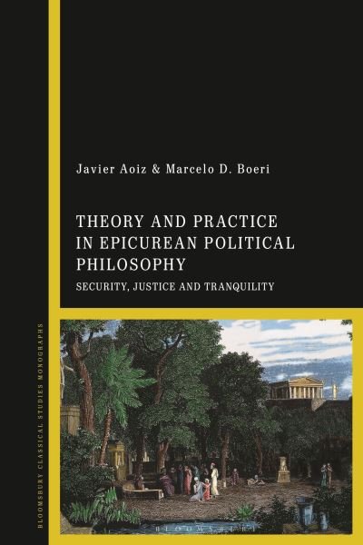 Cover for Aoiz, Javier (Temuco Catholic University, Chile) · Theory and Practice in Epicurean Political Philosophy: Security, Justice and Tranquility (Paperback Bog) (2024)