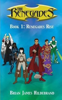 Cover for Brian James Hildebrand · The Renegades Book 1: Renegades Rise (Paperback Book) (2016)