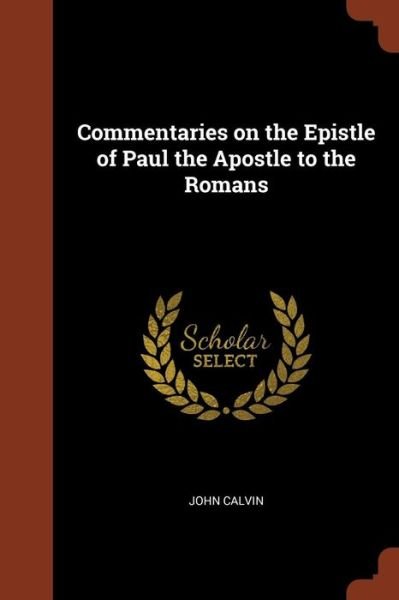 Cover for John Calvin · Commentaries on the Epistle of Paul the Apostle to the Romans (Pocketbok) (2017)