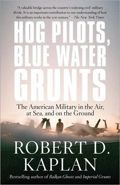 Cover for Robert D. Kaplan · Hog Pilots, Blue Water Grunts: the American Military in the Air, at Sea, and on the Ground (Vintage Departures) (Paperback Book) [Reprint edition] (2008)