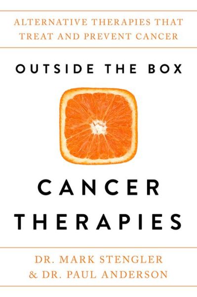 Cover for Dr. Mark Stengler · Outside the Box Cancer Therapies: Alternative Therapies That Treat and Prevent Cancer (Hardcover Book) (2018)