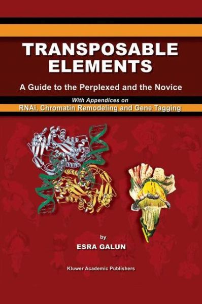 Cover for Esra Galun · Transposable Elements: A Guide to the Perplexed and the Novice With Appendices on RNAi, Chromatin Remodeling and Gene Tagging (Hardcover Book) [2003 edition] (2003)