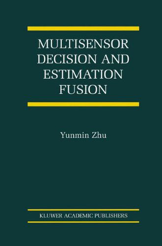 Cover for Yunmin Zhu · Multisensor Decision And Estimation Fusion - The International Series on Asian Studies in Computer and Information Science (Gebundenes Buch) [2003 edition] (2002)