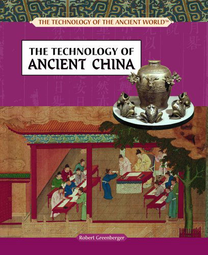 Cover for Robert Greenberger · The Technology of Ancient China (The Technology of the Ancient World) (Hardcover Book) (2006)